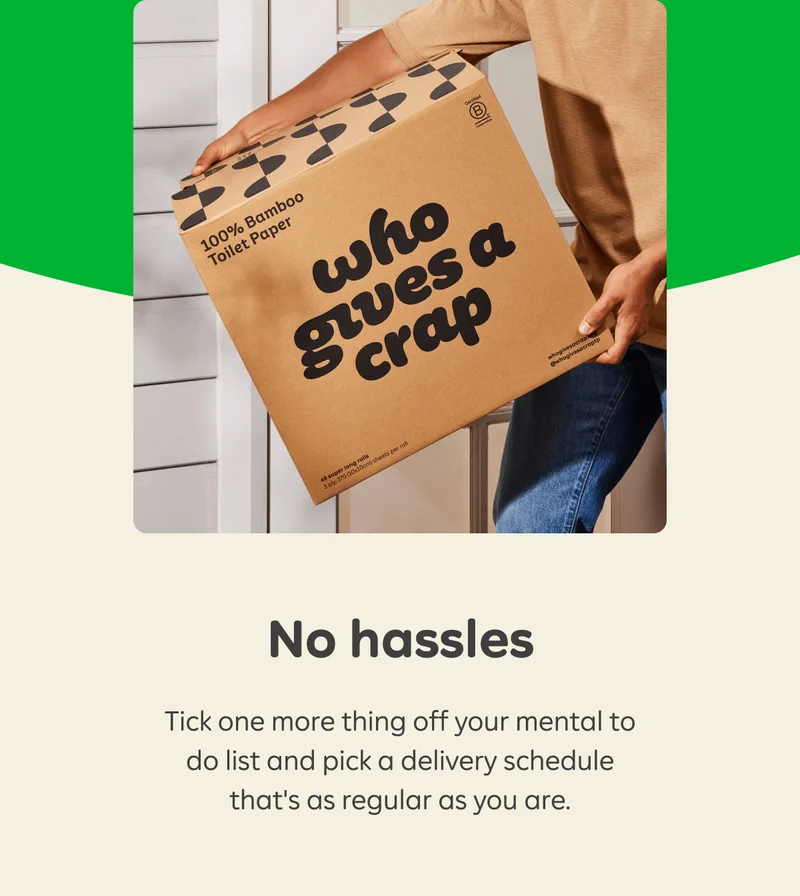 No hassles. Tick one more thing off your mental to do list and pick a delivery schedule that's as regular as you are.