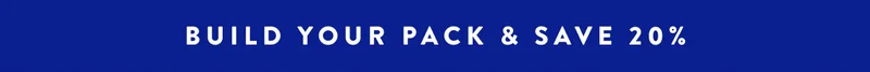 BUILD YOUR PACK & SAVE 20%