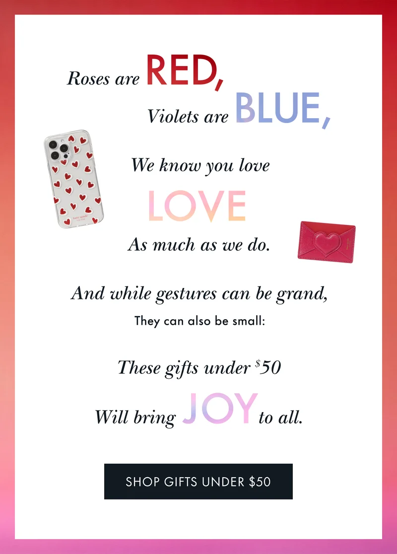 Rose are red, violets are blue, we know you love as much as we do. And while gestures can be grand, they can also be small: These gifts under $50 will bring joy to all.