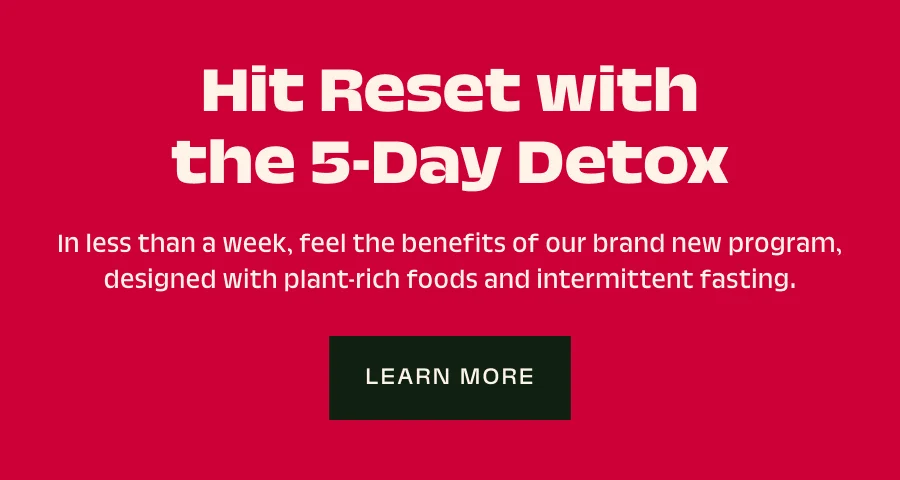 Hit reset with the 5-day detox