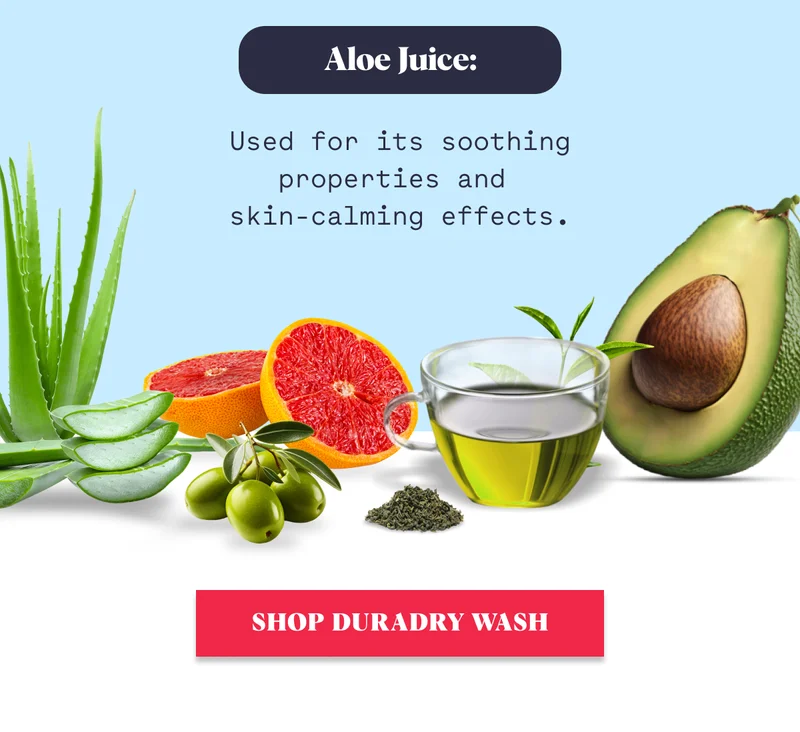 Used for its soothing properties and  skin-calming effects. SHOP DURADRY WASH