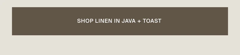 Shop Linen in Java and Toast