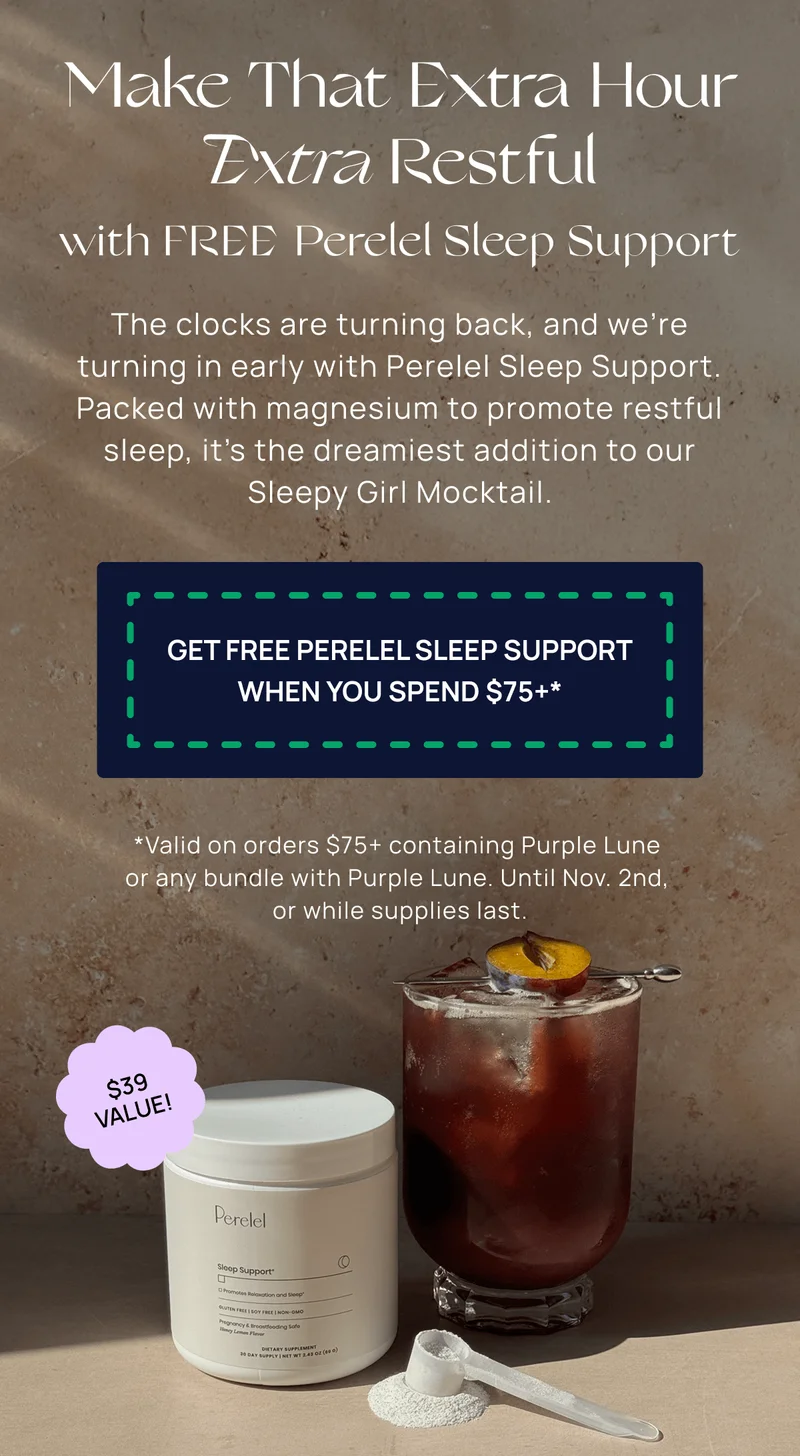 Make That Extra Hour Extra Restful | Get FREE Perelel Sleep Support When You Spend $75+*