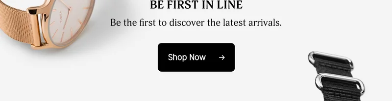 BE FIRST IN LINE | Learn about upcoming launches and sales. | Shop Now