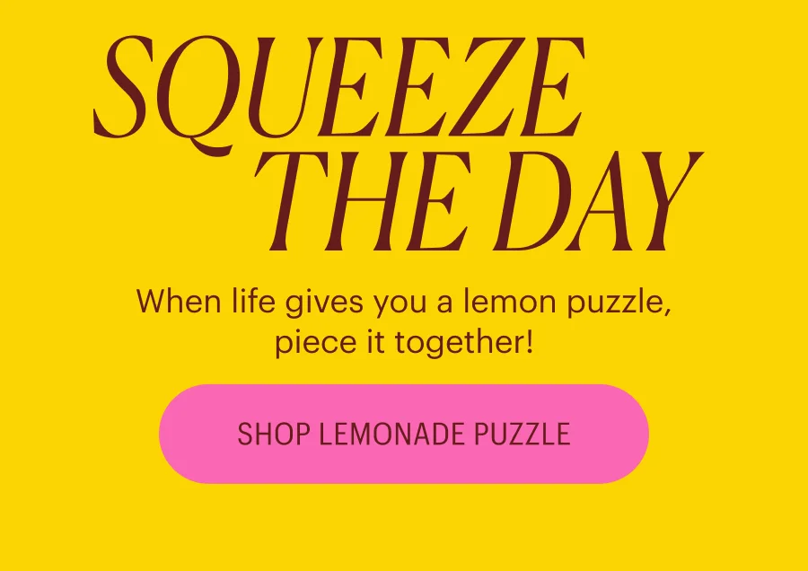 Squeeze the Day - When life gives you a lemon puzzle, piece it together!