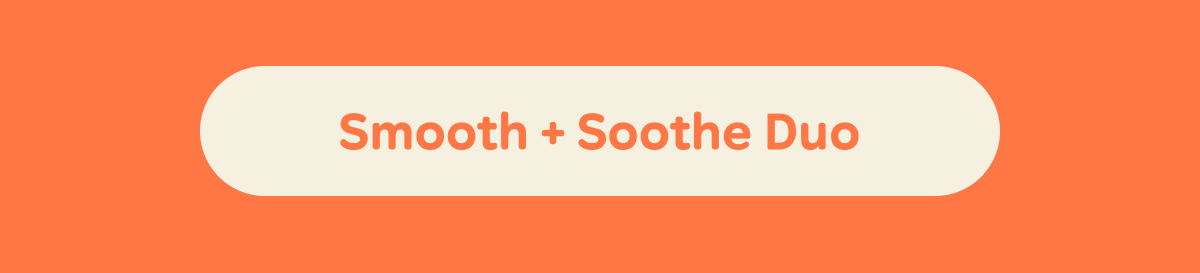 Button: Smooth + Soothe Duo