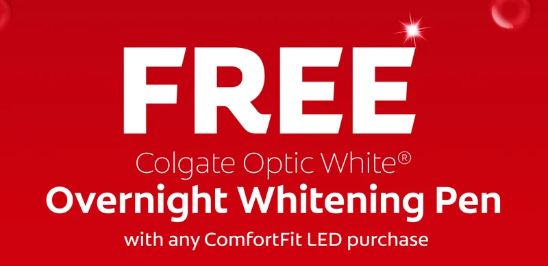 FREE Colgate Optic White® Overnight Whitening Pen with any ComfortFit LED purchase
