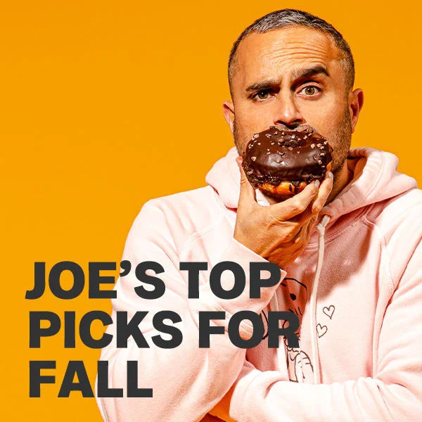 Joe's Top Picks For Fall Joe's Top Picks For Fall