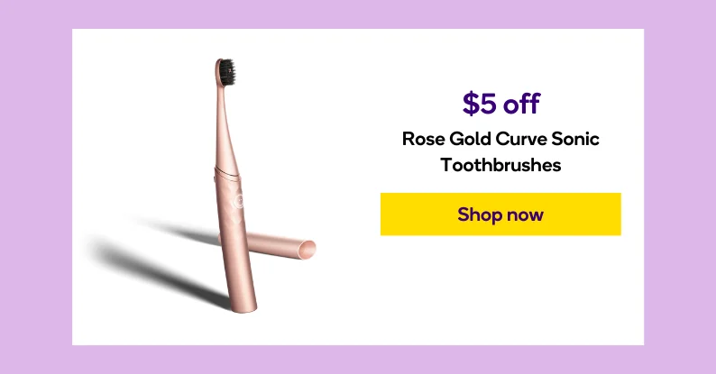 Save $5 on Rose Gold Curve Sonic Toothbrushes