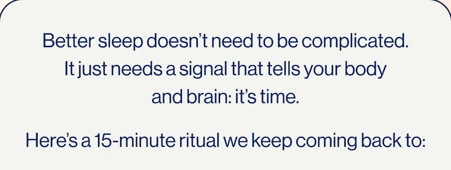 Here's a 15-minute ritual we keep coming back to