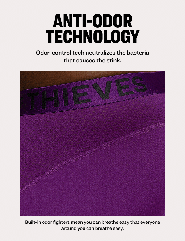 Anti-Odor Technology Odor-control tech neutralizes the bacteria that causes the stink. Built-in odor fighters mean you can breathe easy knowing everyone around you can breathe easy.