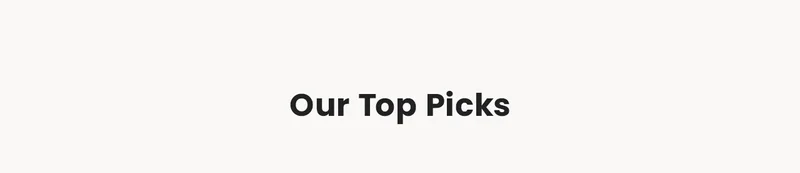 Our Top Picks