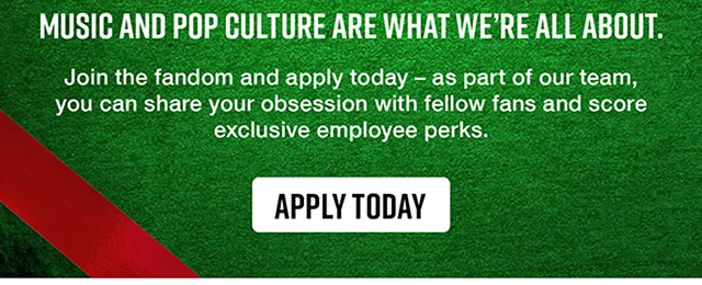 We're Hiring For The Holidays Music And Pop Culture Are What We're All About Join The Fandom And Apply Today. As Part Of Our Team, You Can Share Your Obsession With Fellow Fans And Score Exclusive Employee Perks. Apply Today