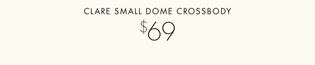 CLARE SMALL DOME CROSSBODY