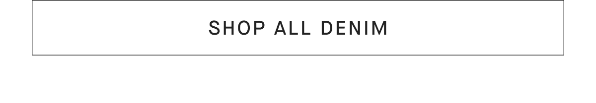 [SHOP ALL DENIM]