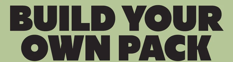 BUILD YOUR OWN PACK