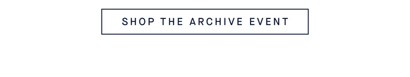 SHOP THE ARCHIVE EVENT