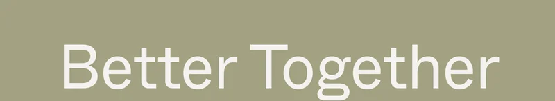 Better Together
