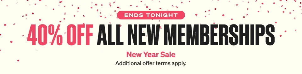 Ends Tonight - 40% off all new memberships - New Year Sale - Additional offer terms apply.