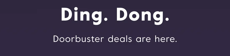 Ding. Dong. Doorbuster deals are here.