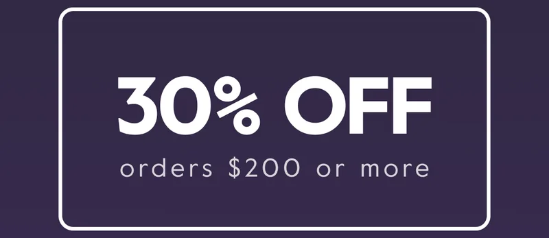 30% OFF orders $200 or more