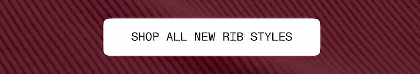 Shop All New Rib Styles