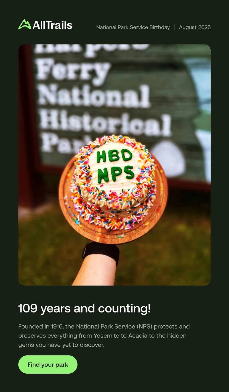 109 years and counting! Founded in 1916, the National Park Service (NPS) protects and preserves everything from Yosemite to Acadia to the hidden gems you have yet to discover.