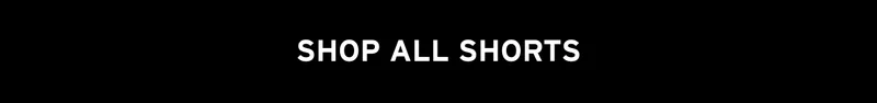 SHOP ALL SHORTS