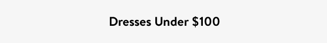Dresses Under $100