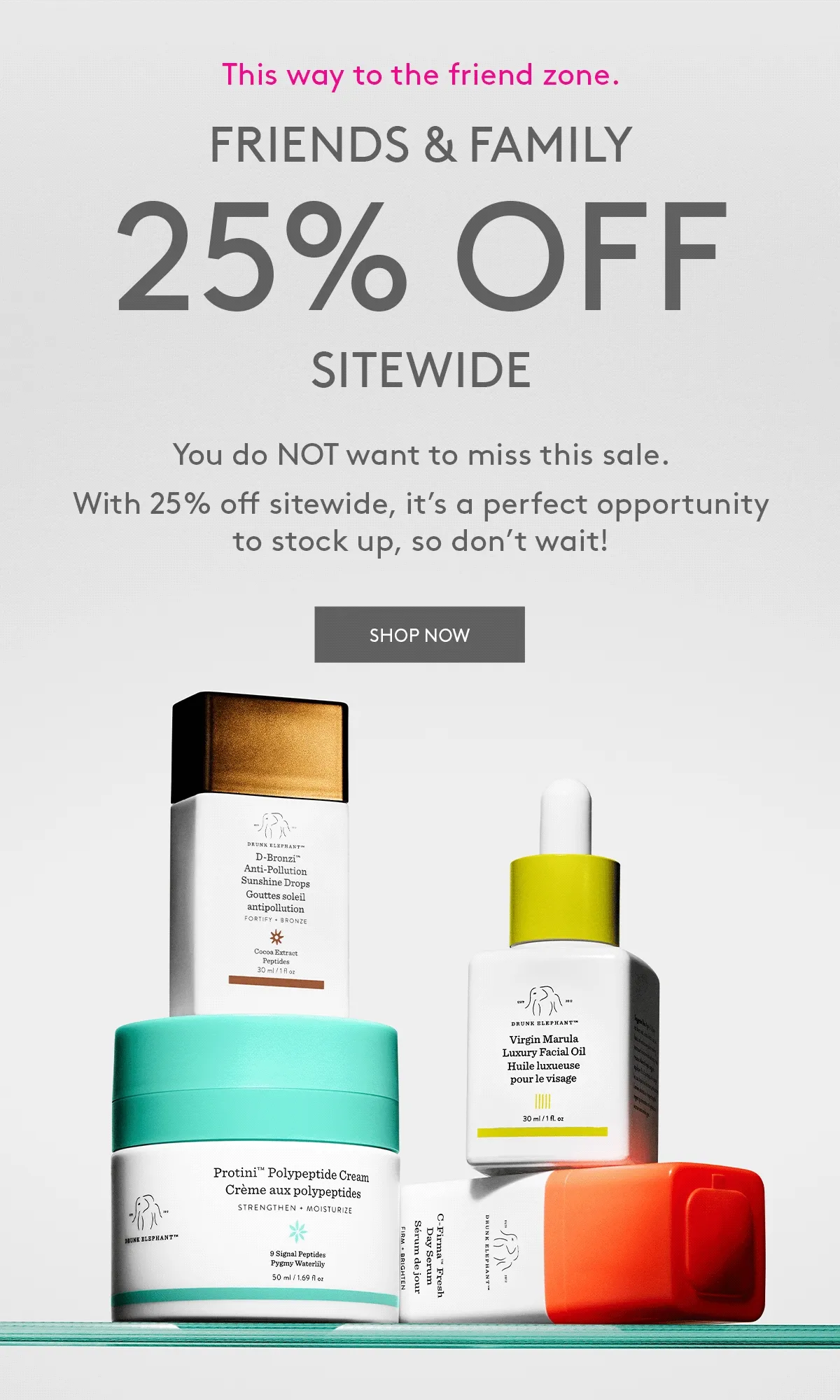 FRIENDS & FAMILY: 25% OFF SITEWIDE