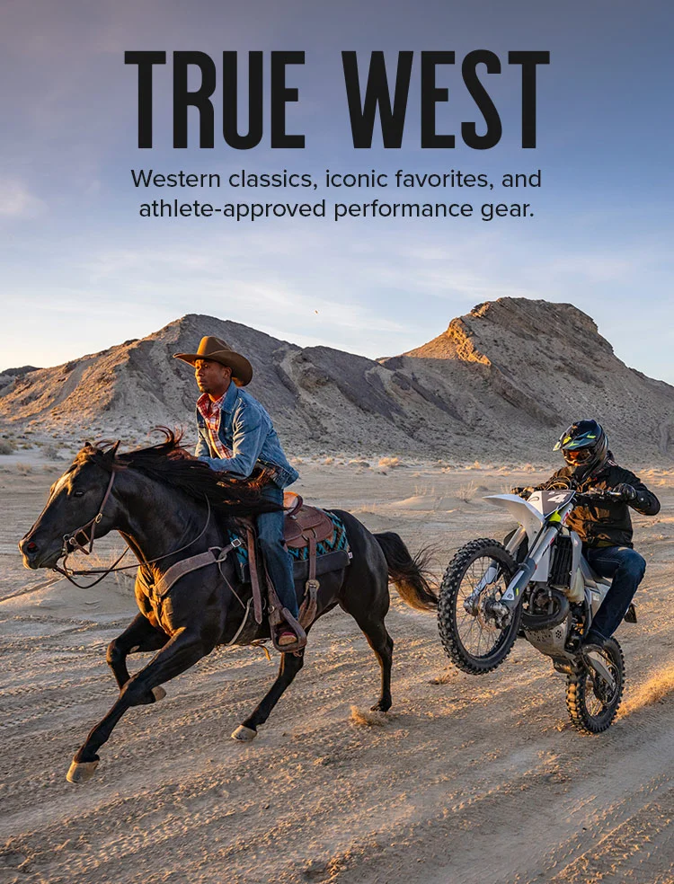 TRUE WEST. Western classics, iconic favorites, and  athlete-approved performance gear.