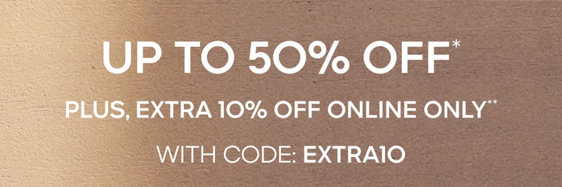 UP TO 50% OFF* Plus, Extra 10% Off Online Only**WITH CODE: discount code