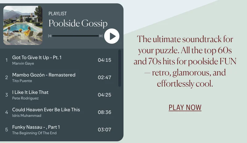 Poolside Gossip Playlist: The ultimate soundtrack for your puzzle. All the top hits for poolside FUN - retro, glamorous, and effortlessly cool.