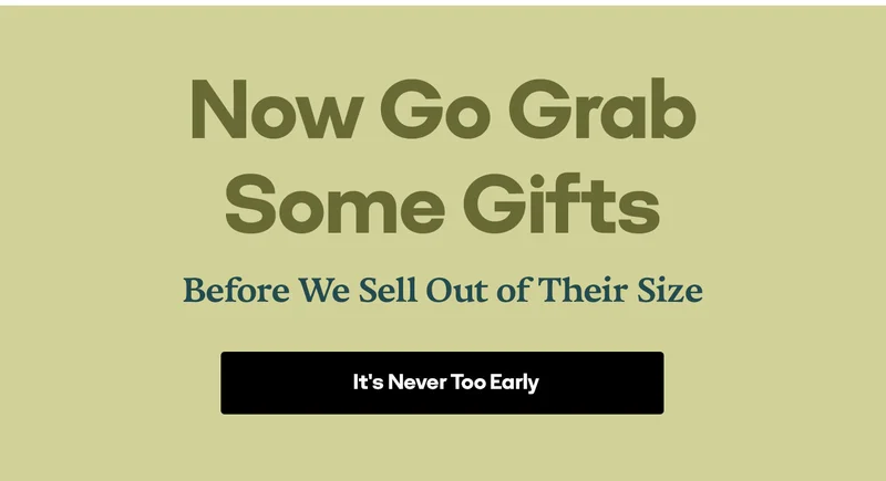 Now Go Grab Some Gifts | Before We Sell Out of Their Size | It's Never Too Early