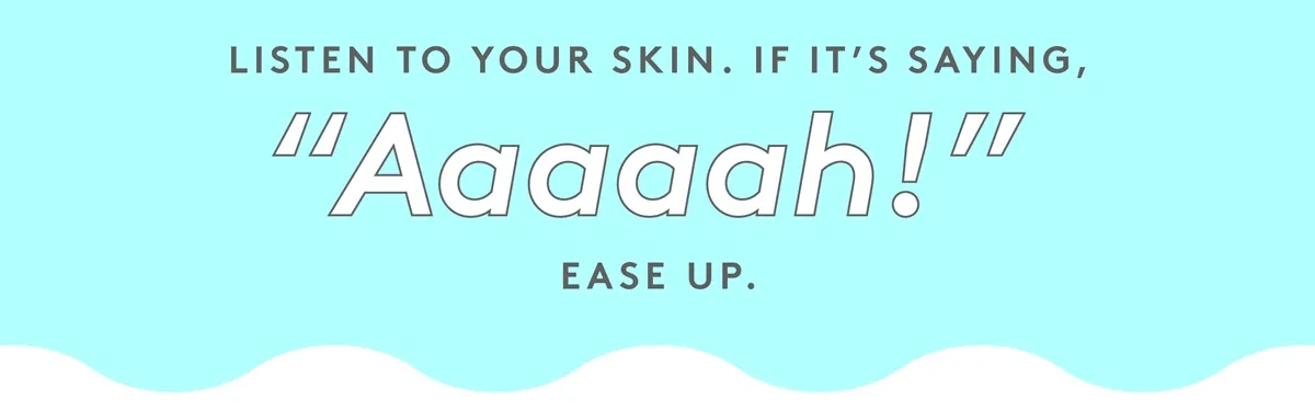 Listen to your skins needs