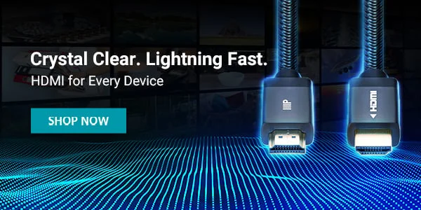 Crystal Clear. Lightning Fast. HDMI For Every Device. Shop Now.