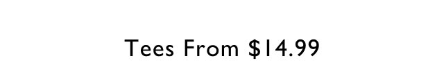 Tees from $14.99