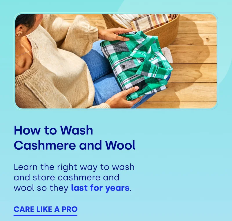 How to Wash Cashmere and Wool Learn the right way to wash and store cashmere and wool so they last for years.  CARE LIKE A PRO