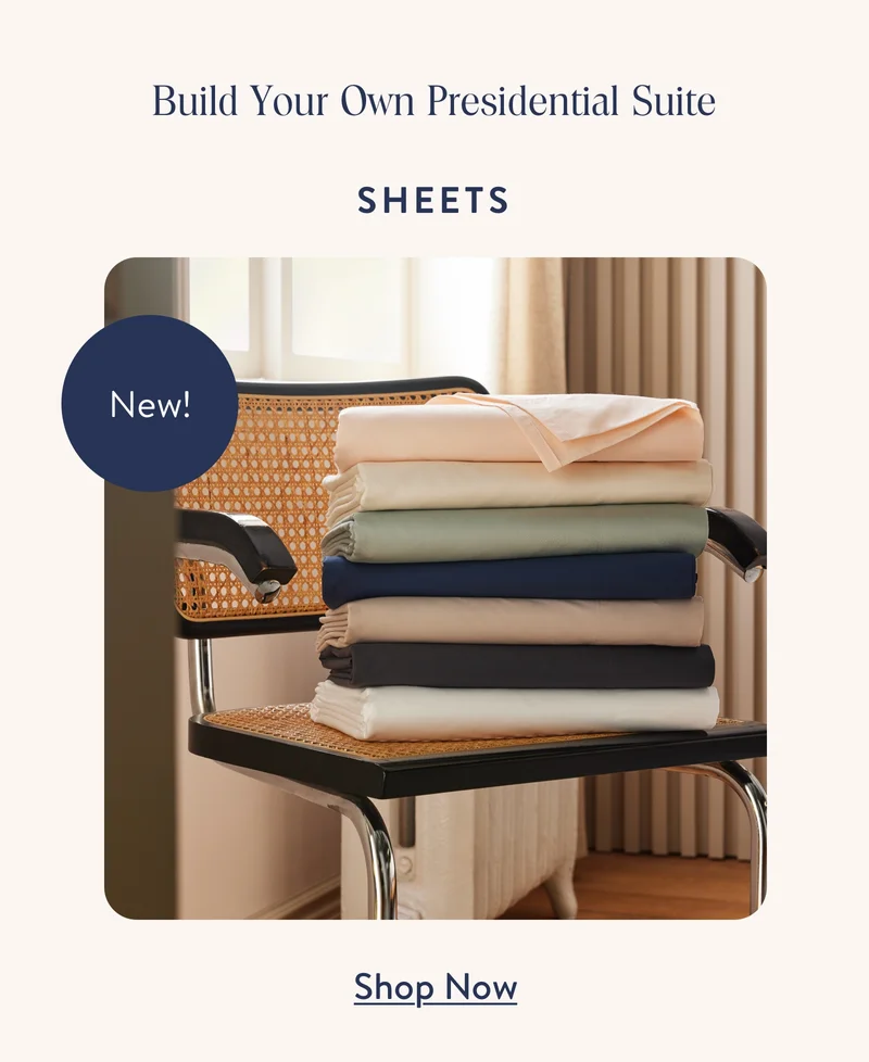 Build Your Own Presidential Suite. Sheets
