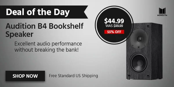 Deal Of The Day: Monolith Audition B4 Bookshelf Speaker. Excellent Audio Performance Without Breaking The Bank! Free Standard US Shipping. $44.99 Was $99.99. 55% Off. Shop Now.