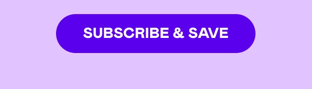SUBSCRIBE & SAVE