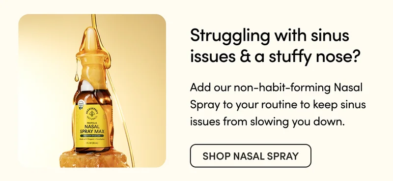 Struggling with sinus issues & a stuffy nose?   Add our non-habit-forming Nasal Spray to your routine to keep sinus issues from slowing you down.