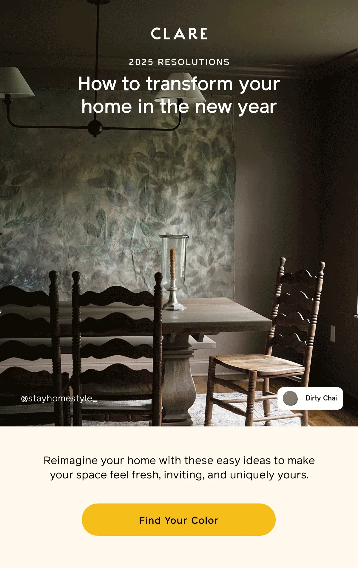 2025 RESOLUTIONS. How to transform your home in the new year. Reimagine your home with these easy ideas to make your space feel fresh, inviting, and uniquely yours. Find Your Color