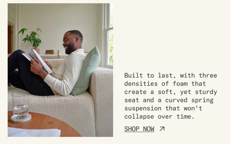 Built to last, with three densities of foam that create a soft, yet sturdy seat and a curved spring suspension that won't collapse over time.