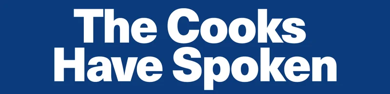 The cooks have spoken