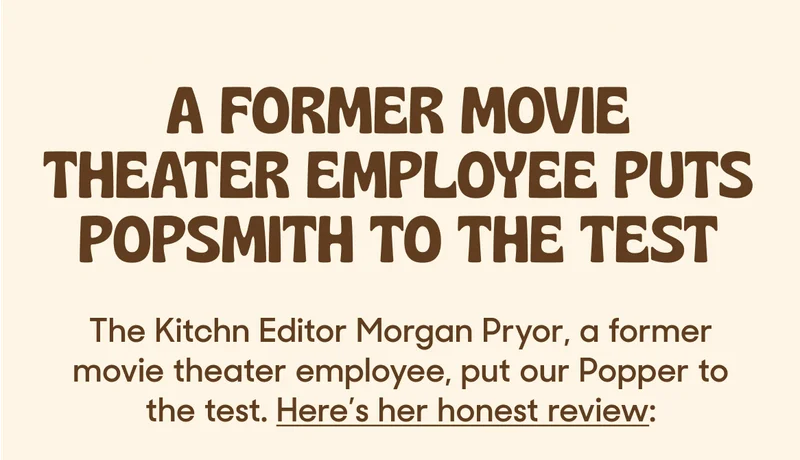 A former movie theater employee puts Popsmith to the test