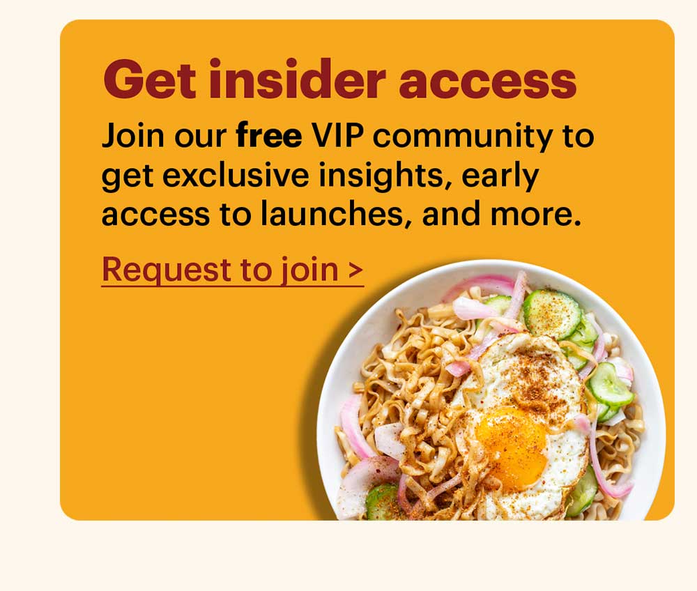 Get insider access Join our free VIP community group to get exclusive insights, early access to launches, and more. Request to join >