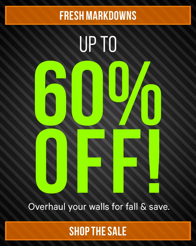 Fresh Markdowns! Up to 60% off to overhaul your walls for fall