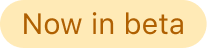 Now in beta