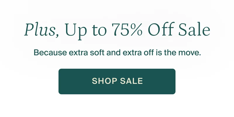 Plus, up to 75% off sale. Shop sale.